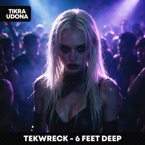 6 FEET DEEP by TEKWRECK