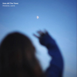 Zula (All The Time) by Promiise, SANTE