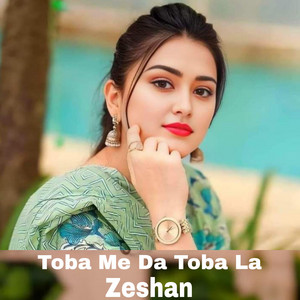 Zeshan - Toba Me Da Toba La