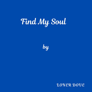 Find My Soul by Loner Dove