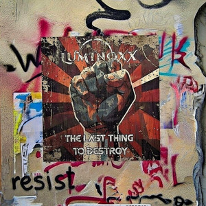 The Last Thing to Destroy by Luminoxx