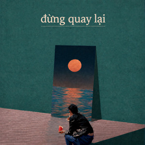 đừng quay lại by Lemitri, guy.