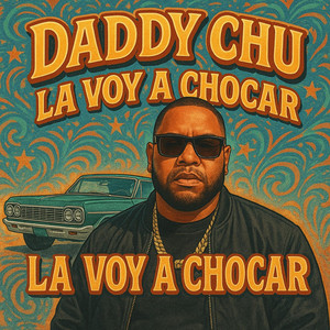 La Voy A Chocar by Daddy Chu