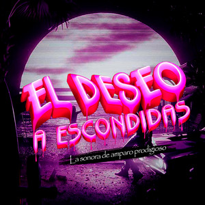 El Deseo a Escondidas by La Sonora del Amparo Prodigioso