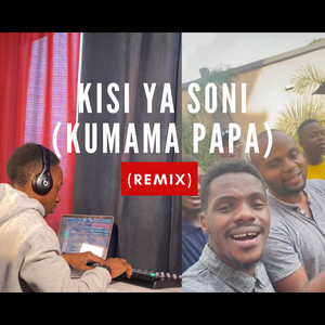 Kisi ya soni (Kumama Papa) [Remix]