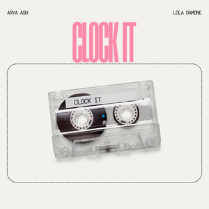 Clock It by ARYA ASH, Lola Damone