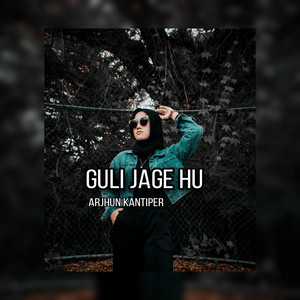 Arjhun Kantiper - Guli Jage Hu