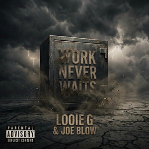Work Never Waits by Looie G, Joe Blow