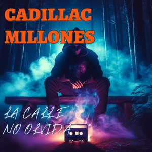 LA CALLE NO OLVIDA by Cadillac Millones