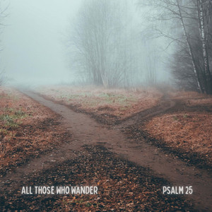 Psalm 25 by All Those Who Wander