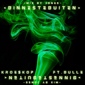 KROE$kOP - Binnestebuiten (feat. Bulle)