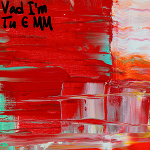 Vad I'm — ТИ Є ММ