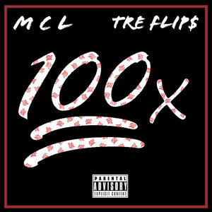 100x by MCL, Tre Flip$