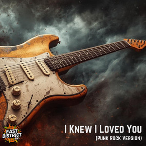 I Knew I Loved You - Punk Rock Version by East District PH