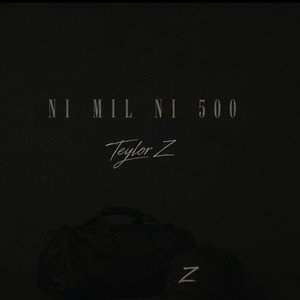 Ni Mil Ni Quiniento by Teylor Z