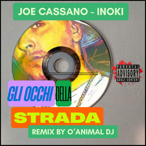 Gli occhi della strada - Remix by O'Animal Dj by Joe Cassano, Inoki, O'Animal Dj