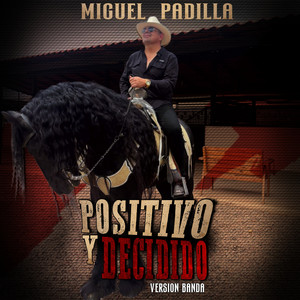 Positivo Y Decidido (Versión Banda) by miguel padilla
