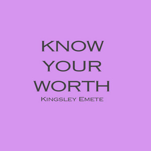 Know Your Worth by Kingsleyemete