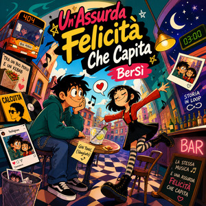 Un'Assurda Felicità Che Capita by BerSì