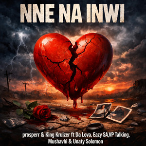Nne Na Inwi by ProsperR, King Kruizer, Da Lova, Eazy SA, VP Talking, Mushavhi, Unaty Solomon