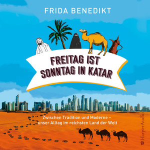 Freitag ist Sonntag in Katar (ungekürzt)