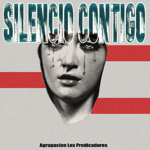 Silencio Contigo by Agrupacion Los Predicadores