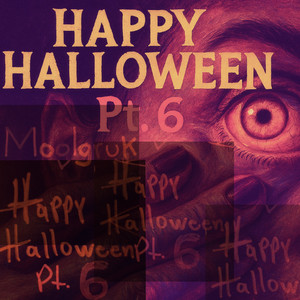 Happy Halloween, Pt. 6