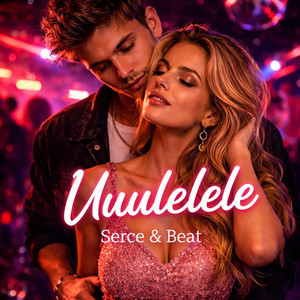 Serce & Beat - Uuulelele