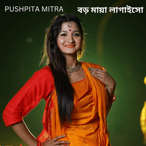 Pushpita Mitra - Boro Maya Lagaiso