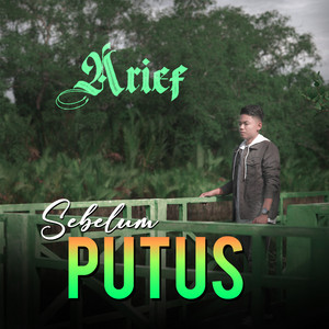 Arief - Sebelum Putus
