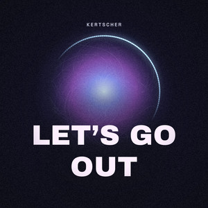 Let’s Go Out by KERTSCHER