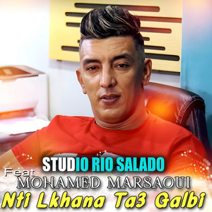Studio Rio Salado - Nti Lkhana Ta3 Galbi (feat. Mohamed Marsaoui)