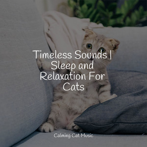 Timeless Sounds | Sleep and Relaxation For Cats album