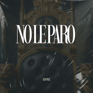 NO LE PARO by Vayke