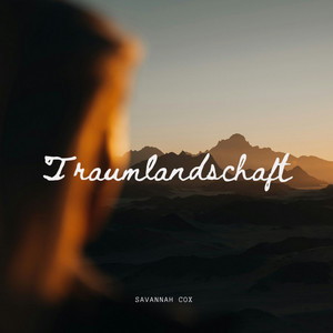 Traumlandschaft by Savannah Cox