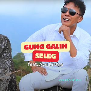Gung Galih - Seleg (feat. Ayu Kirana)
