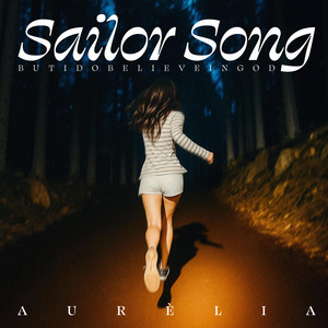 AURÈLIA - Sailor Song (butidobelieveingod)