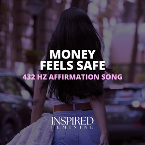 Money Feels Safe | 432 Hz Affirmation Song by Inspired Feminine