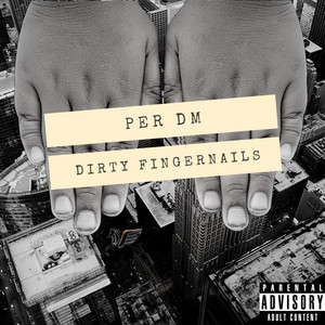 Dirty Fingernails Freestyle by Per DM