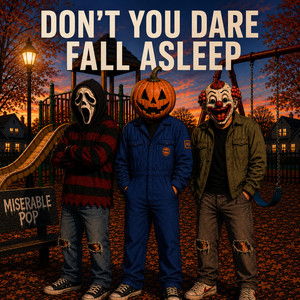 DON'T YOU DARE FALL ASLEEP by Miserable Pop