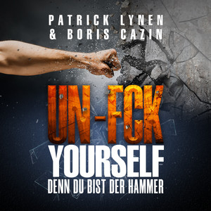 Un-Fck YOURSELF: Denn Du bist der Hammer