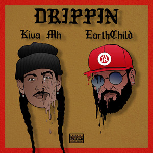 Drippin by Kiva Mh, EarthChild