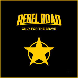 Only For The Brave by Rebel Road