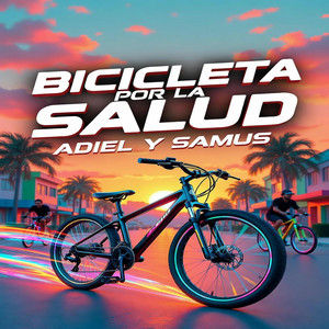 BICICLETA POR LA SALUD by Adiel y Samus
