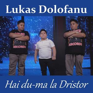 Lukas Dolofanu - Hai du-ma la Dristor