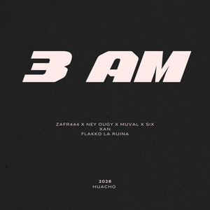 3 AM by SWAGG DEMONS, NEY OUGY, SIX XAN, ZAFR444, MUVAL, FLAKKO LA RUINA