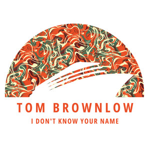Tom Brownlow — I Don't Know Your Name (2026)