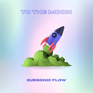 To the Moon by SUBSONIC FLOW