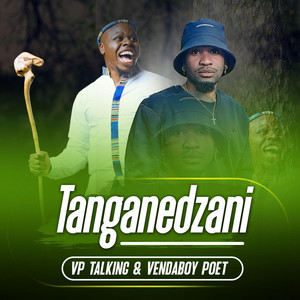 Vendaboy Poet - Tanganedzani (feat. VP Talking)