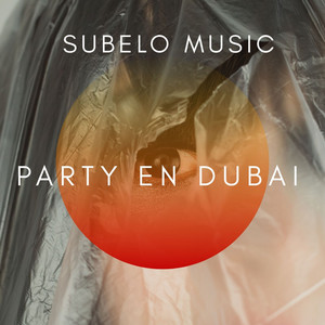 Party En Dubai by Subelo Music